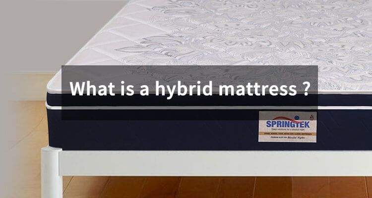 What Is Hybrid Mattress?- Springtek